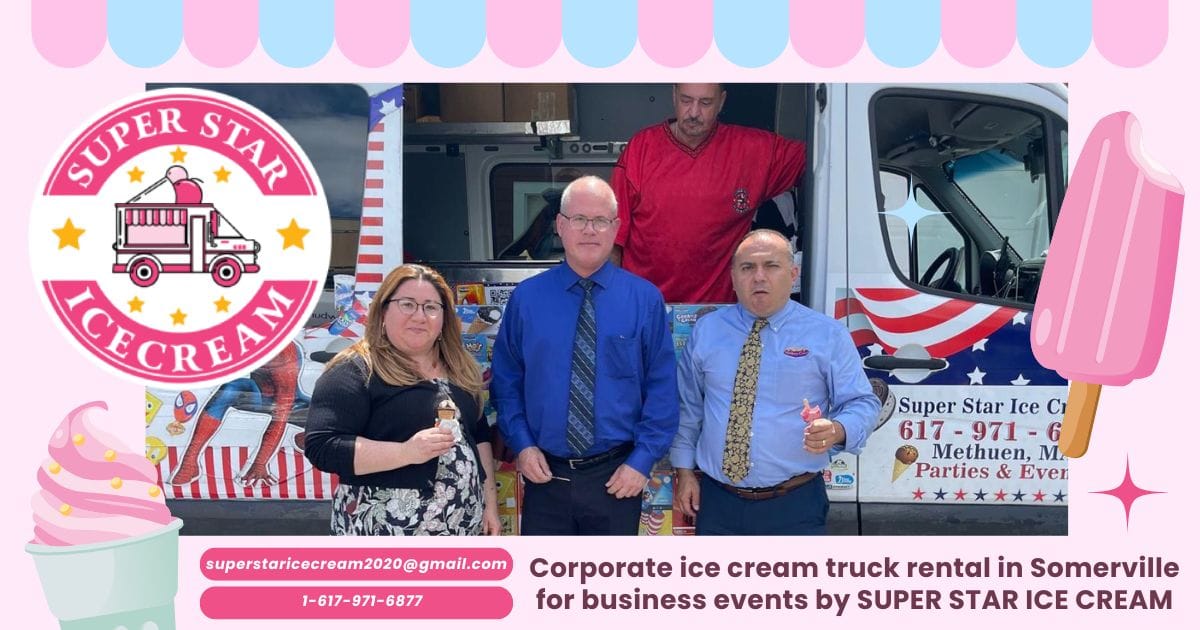 Corporate ice cream truck rental in Somerville for business events by SUPER STAR ICE CREAM